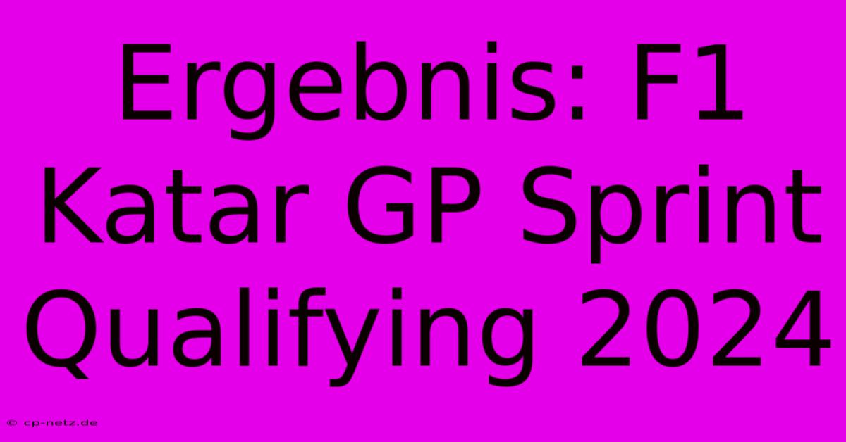 Ergebnis: F1 Katar GP Sprint Qualifying 2024