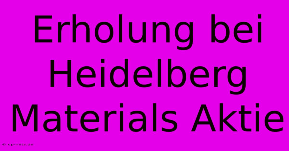 Erholung Bei Heidelberg Materials Aktie