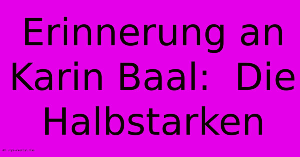 Erinnerung An Karin Baal:  Die Halbstarken