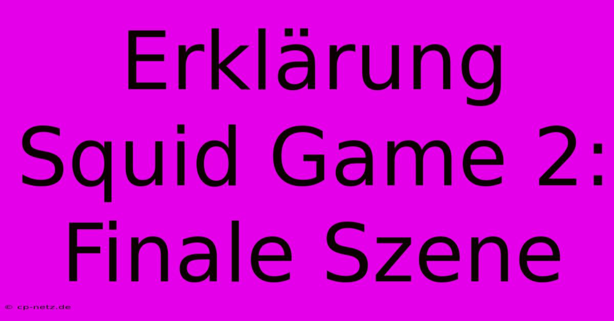 Erklärung Squid Game 2:  Finale Szene