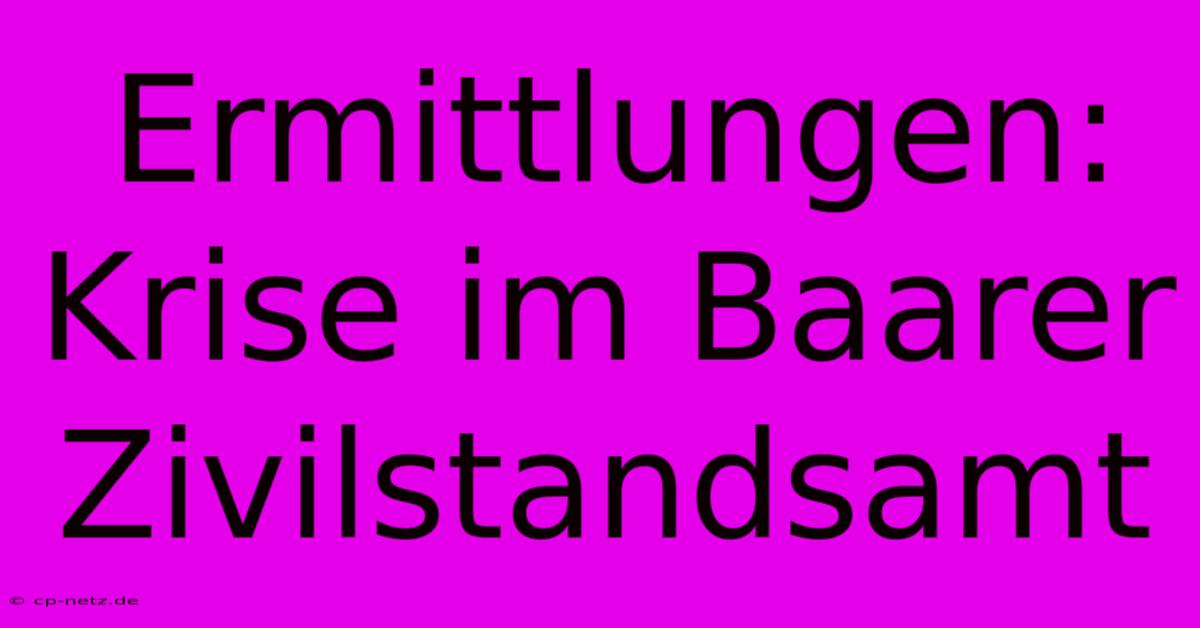 Ermittlungen: Krise Im Baarer Zivilstandsamt