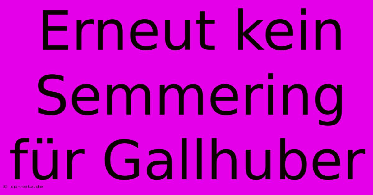 Erneut Kein Semmering Für Gallhuber