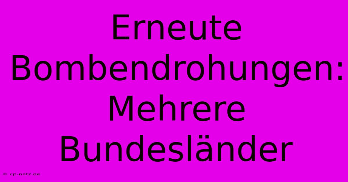 Erneute Bombendrohungen: Mehrere Bundesländer