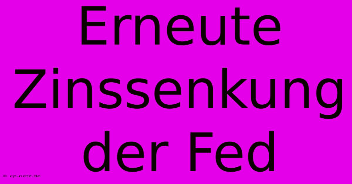 Erneute Zinssenkung Der Fed