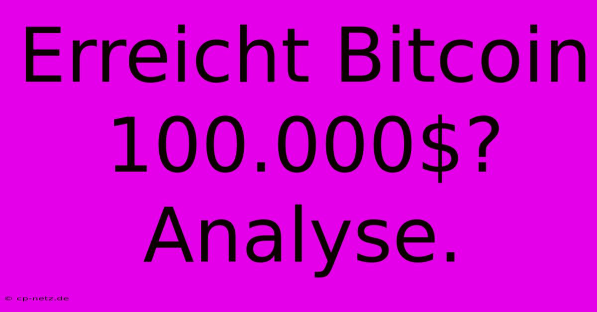 Erreicht Bitcoin 100.000$?  Analyse.