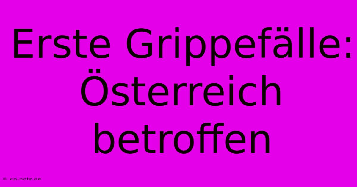 Erste Grippefälle: Österreich Betroffen