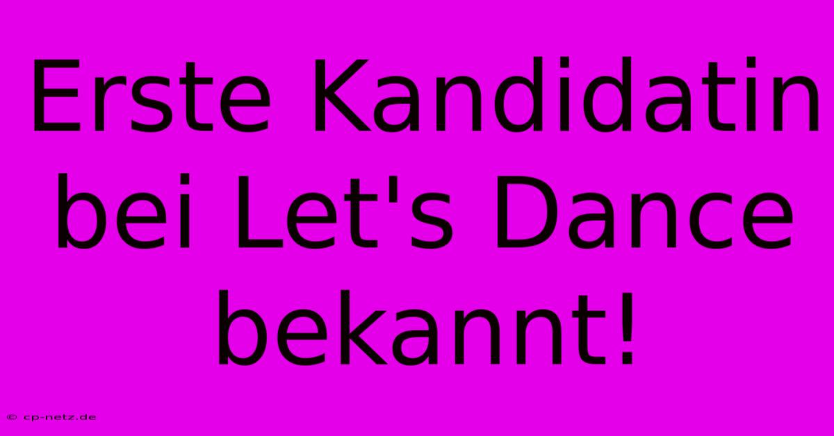 Erste Kandidatin Bei Let's Dance Bekannt!