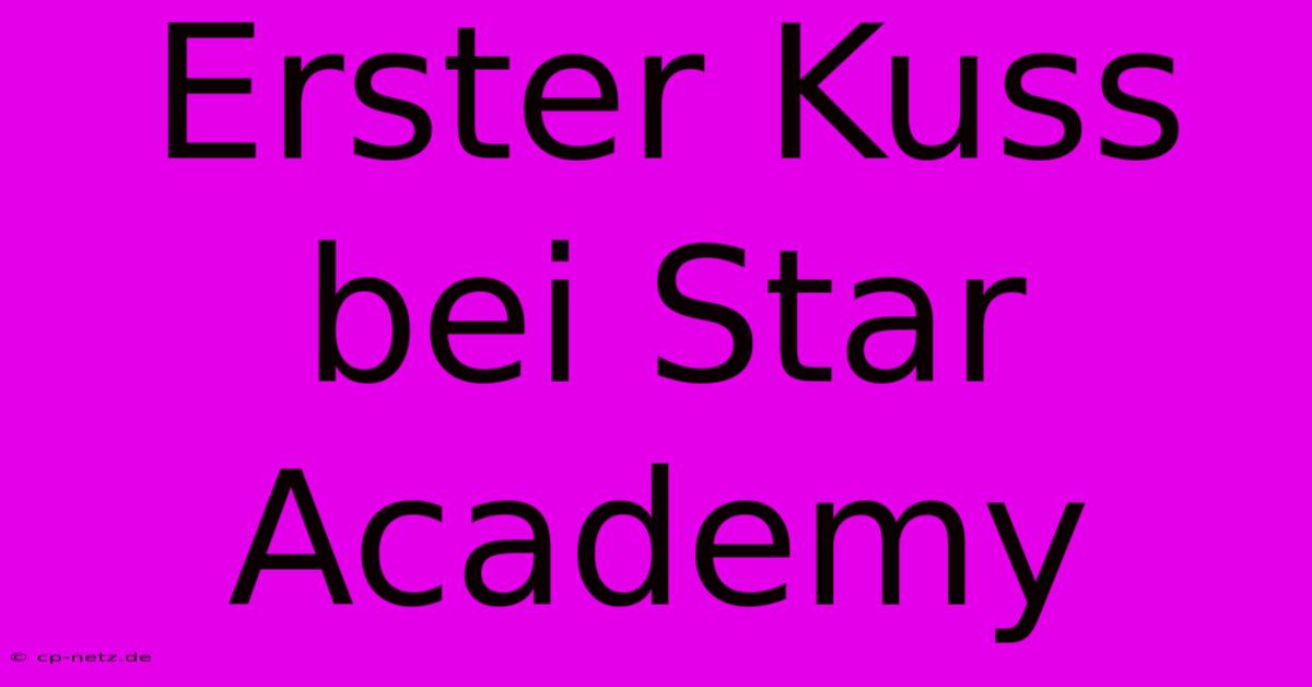 Erster Kuss Bei Star Academy