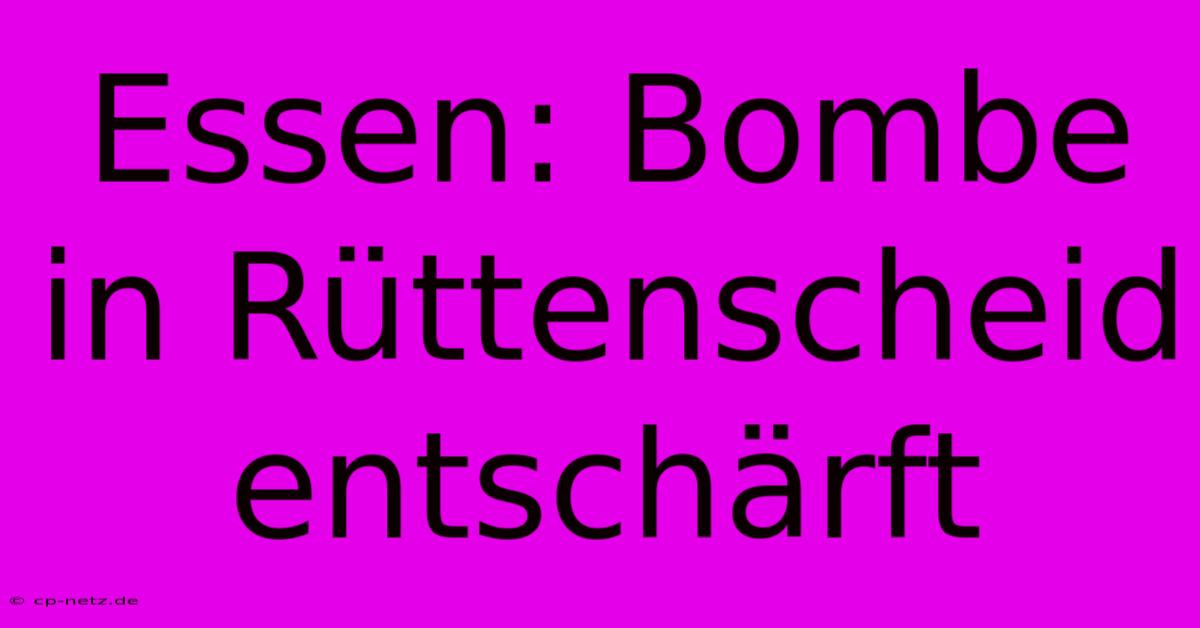 Essen: Bombe In Rüttenscheid Entschärft