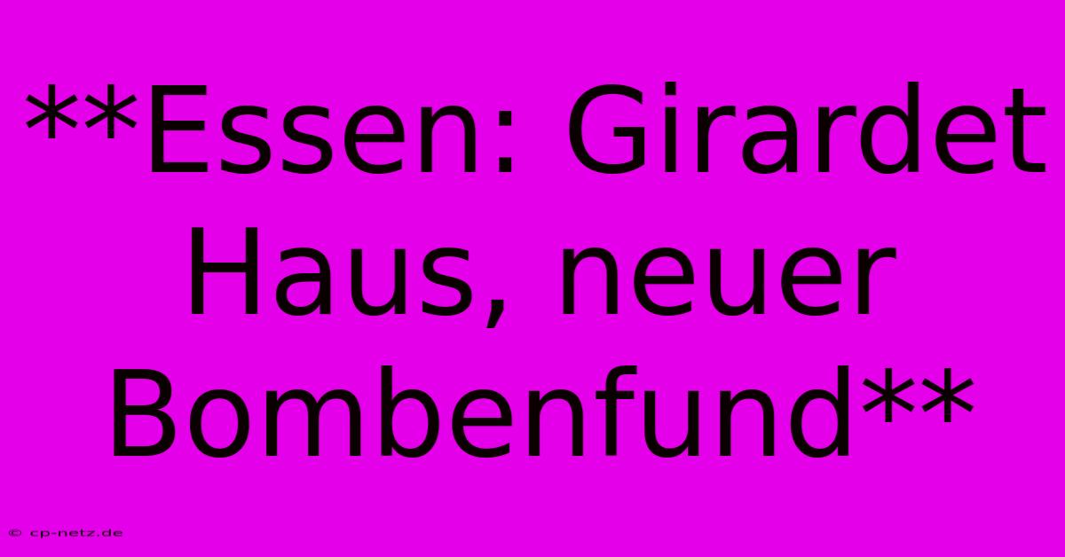 **Essen: Girardet Haus, Neuer Bombenfund**