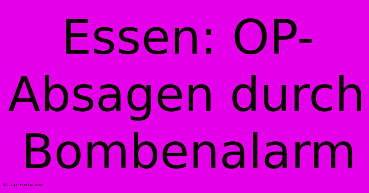 Essen: OP-Absagen Durch Bombenalarm