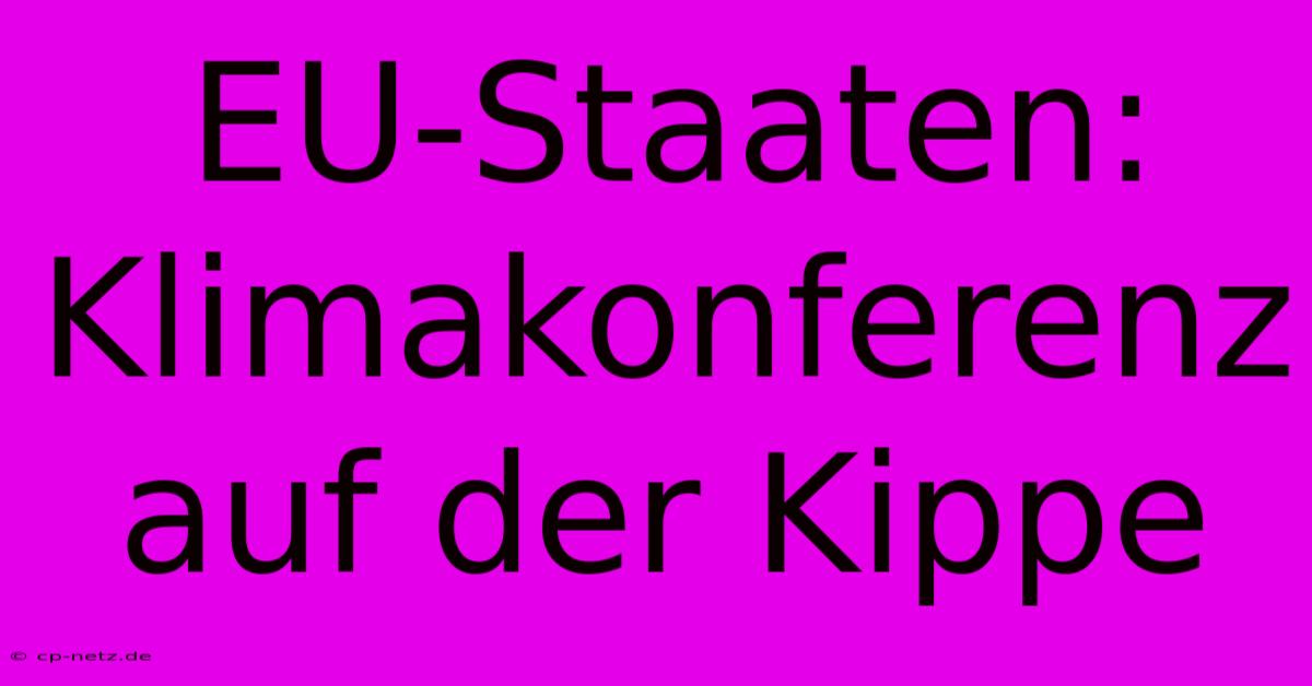 EU-Staaten: Klimakonferenz Auf Der Kippe