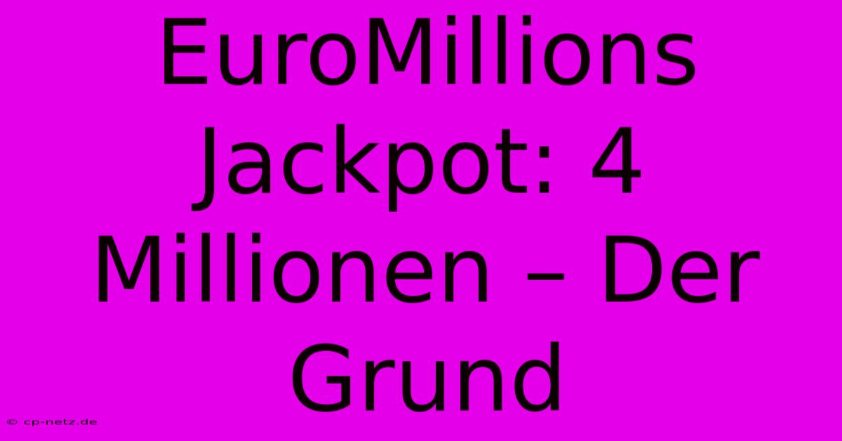 EuroMillions Jackpot: 4 Millionen – Der Grund