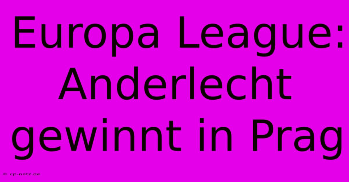 Europa League: Anderlecht Gewinnt In Prag