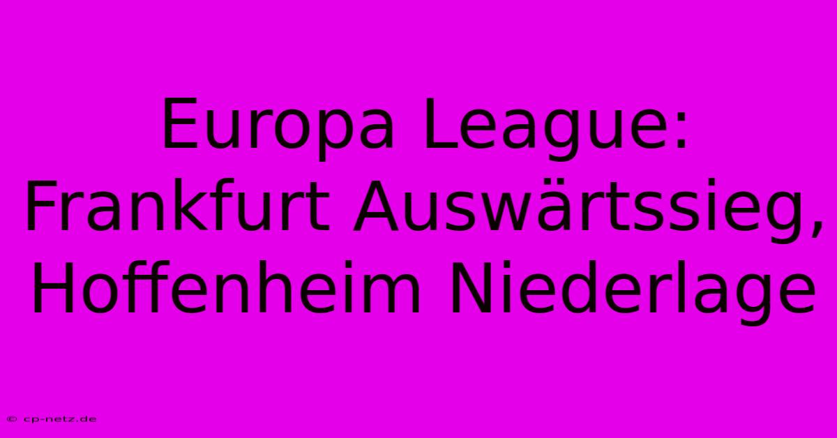 Europa League: Frankfurt Auswärtssieg, Hoffenheim Niederlage