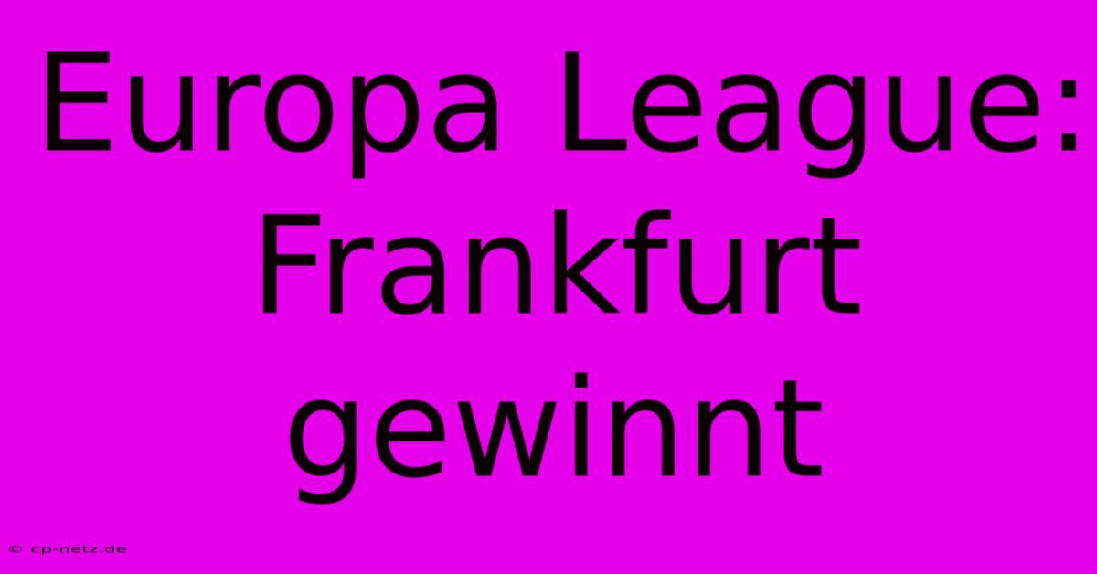 Europa League: Frankfurt Gewinnt