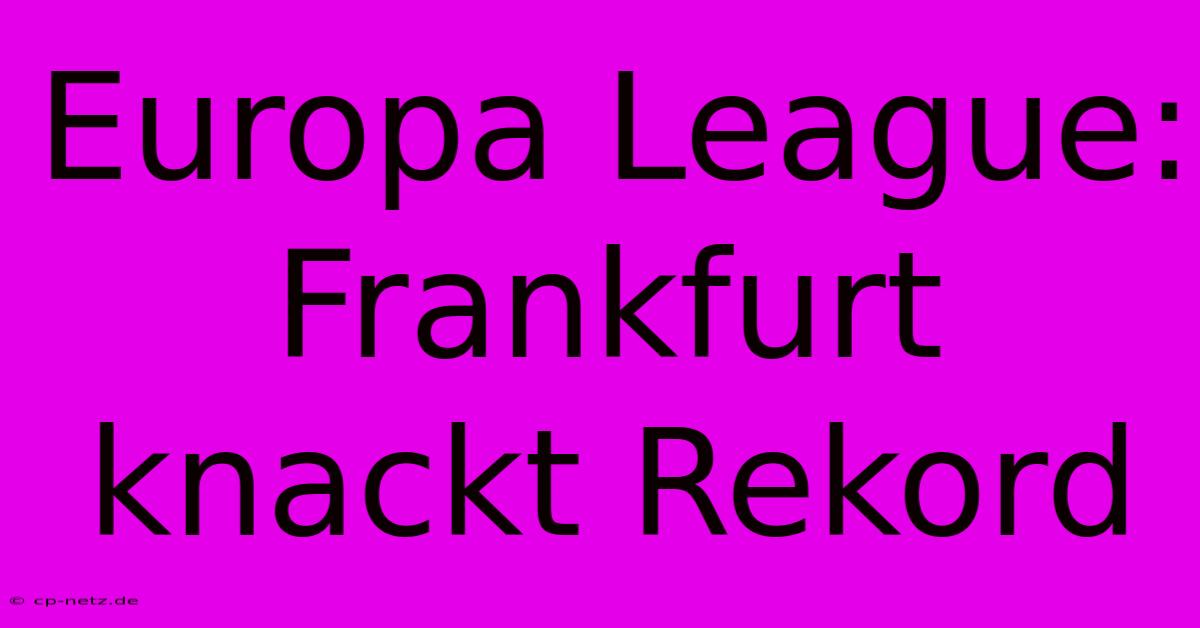 Europa League: Frankfurt Knackt Rekord