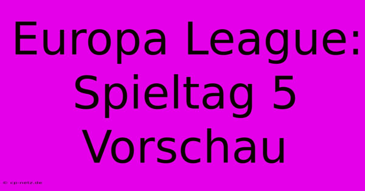 Europa League: Spieltag 5 Vorschau