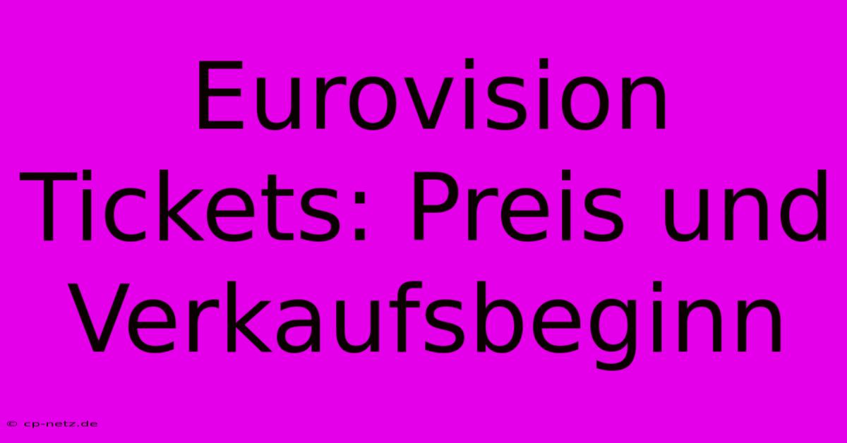 Eurovision Tickets: Preis Und Verkaufsbeginn