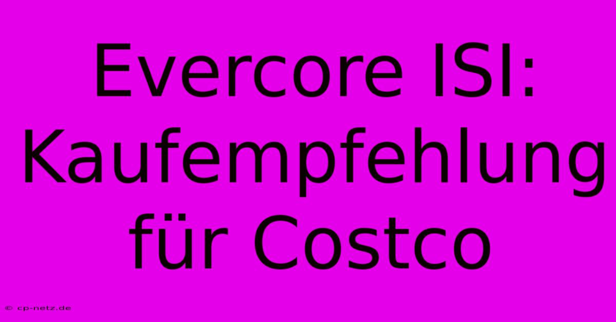 Evercore ISI: Kaufempfehlung Für Costco