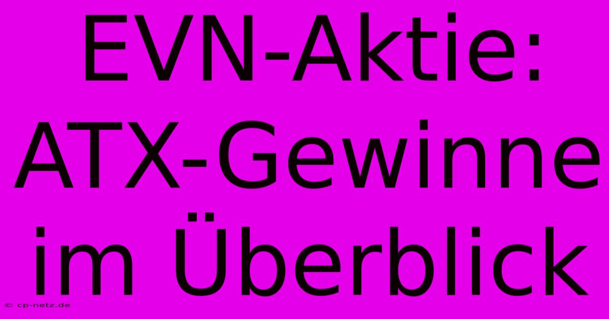 EVN-Aktie: ATX-Gewinne Im Überblick