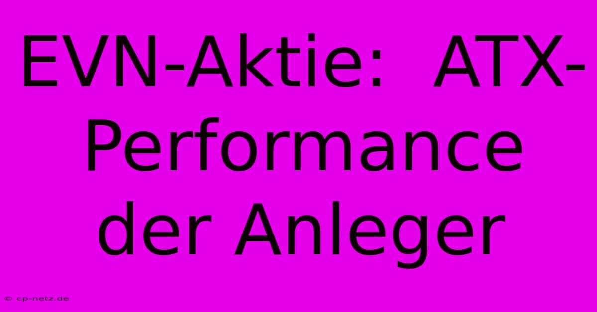 EVN-Aktie:  ATX-Performance Der Anleger