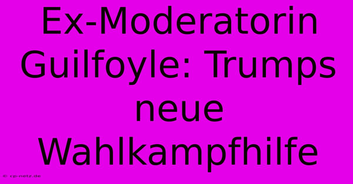 Ex-Moderatorin Guilfoyle: Trumps Neue Wahlkampfhilfe