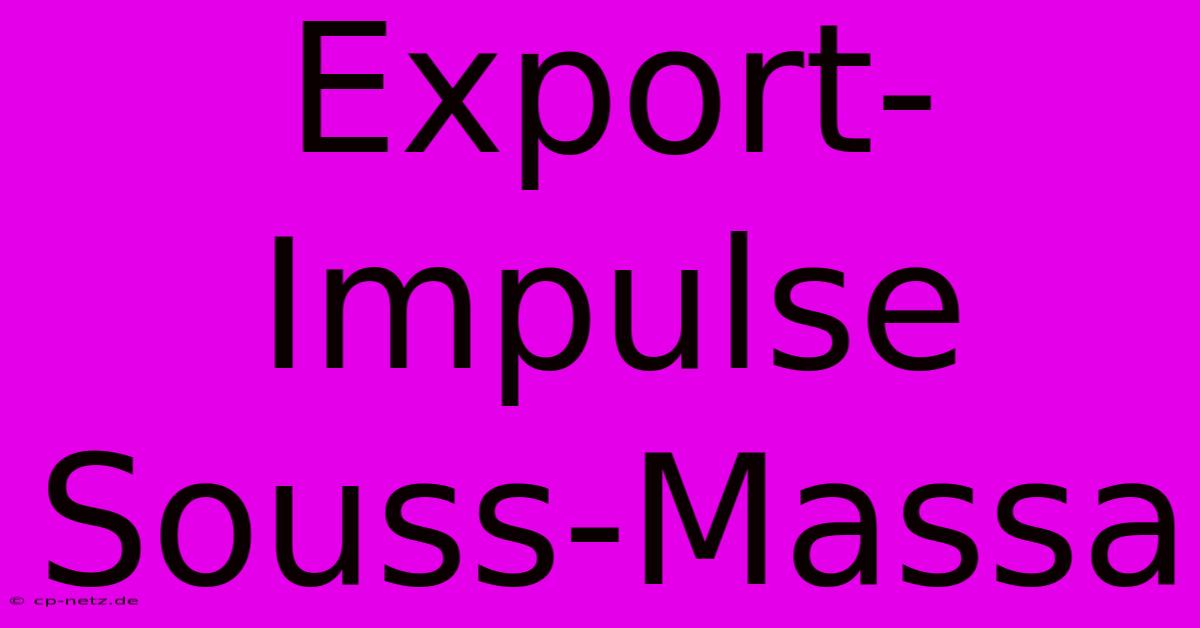 Export-Impulse Souss-Massa