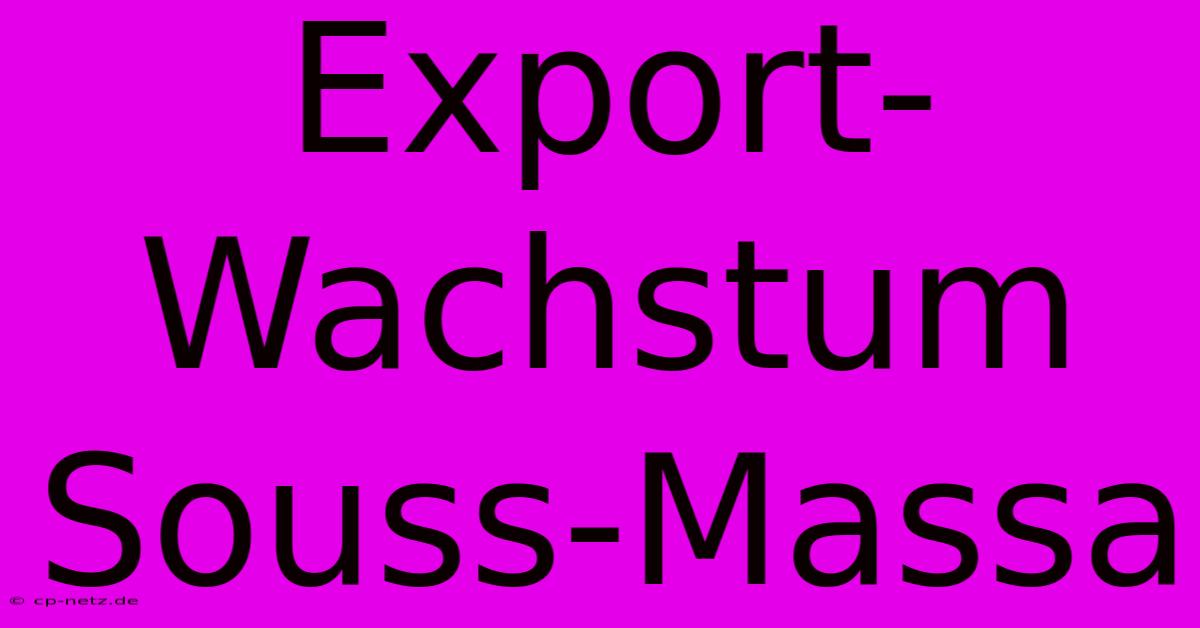 Export-Wachstum Souss-Massa