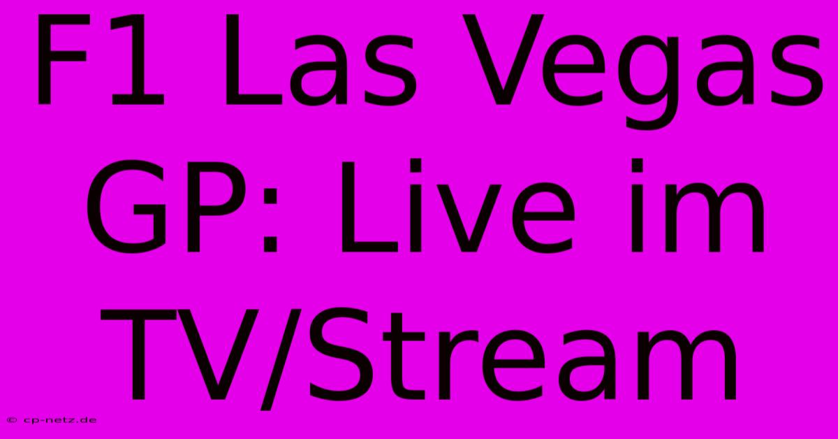 F1 Las Vegas GP: Live Im TV/Stream