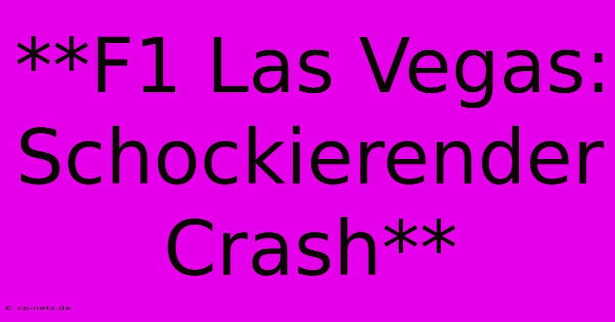 **F1 Las Vegas: Schockierender Crash**