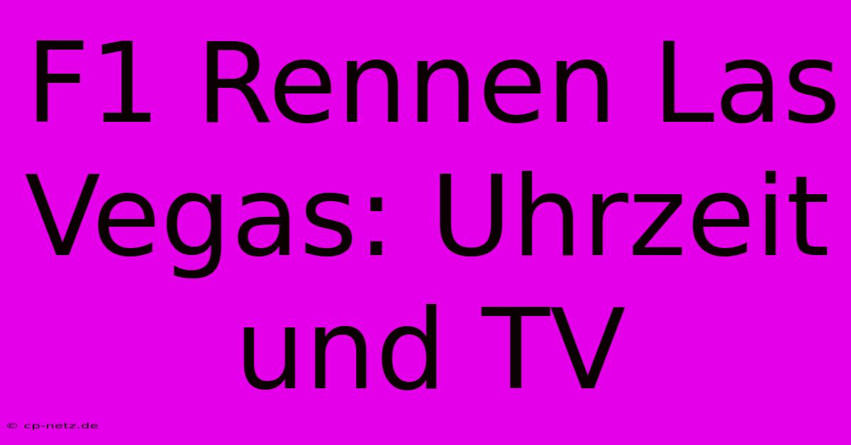 F1 Rennen Las Vegas: Uhrzeit Und TV