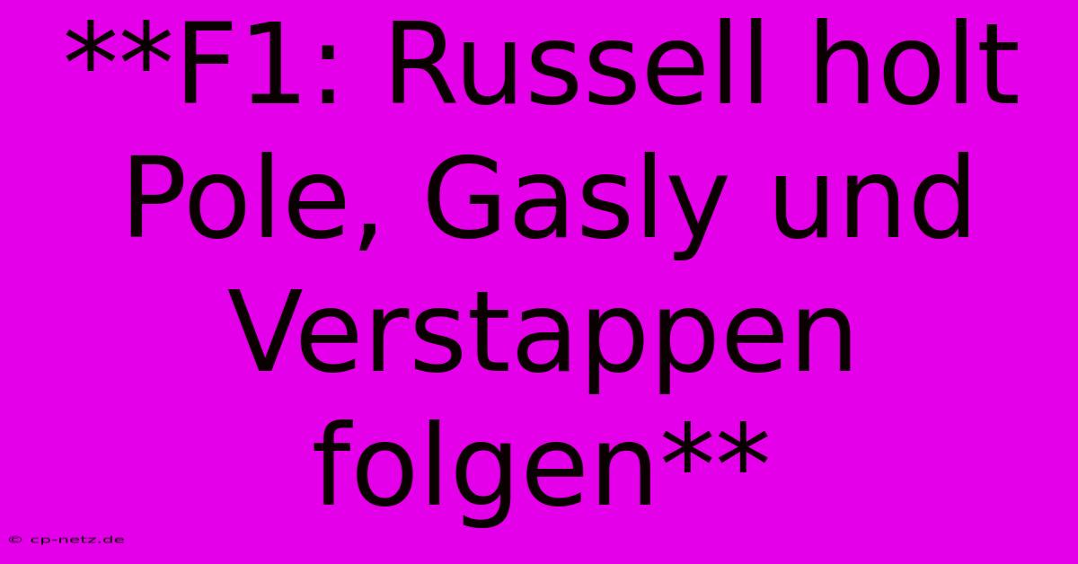 **F1: Russell Holt Pole, Gasly Und Verstappen Folgen**