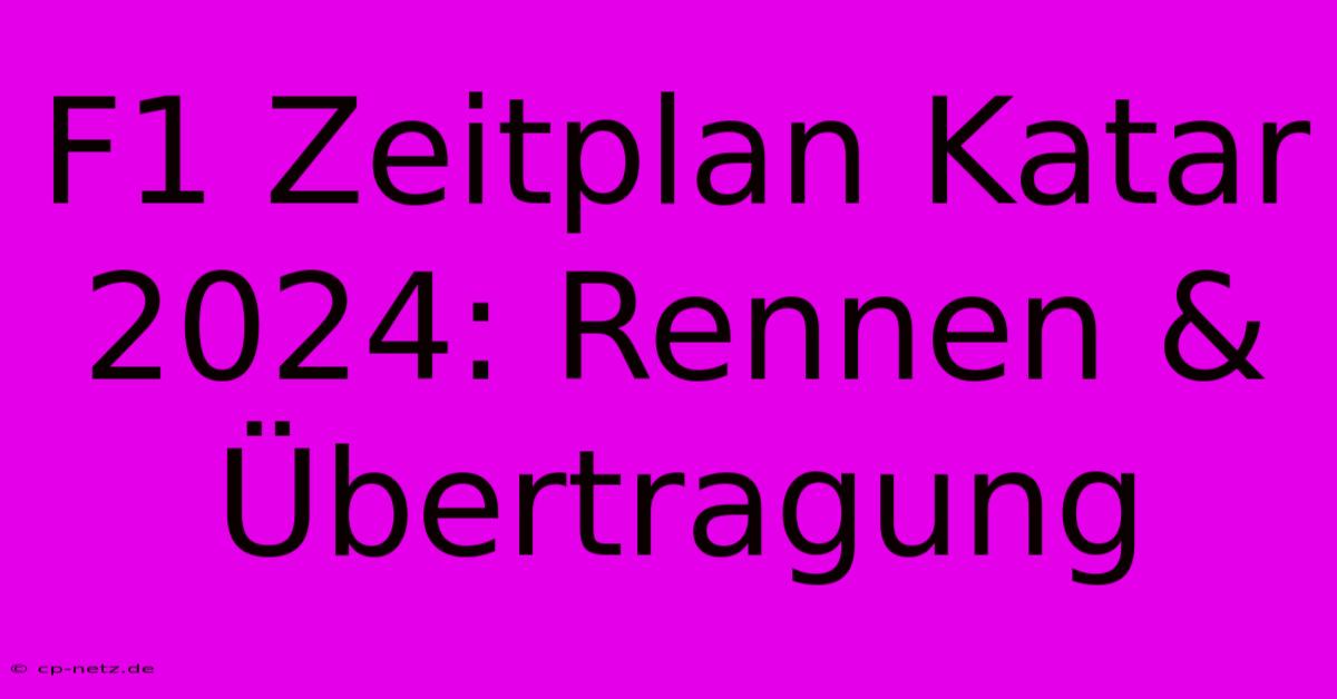 F1 Zeitplan Katar 2024: Rennen & Übertragung