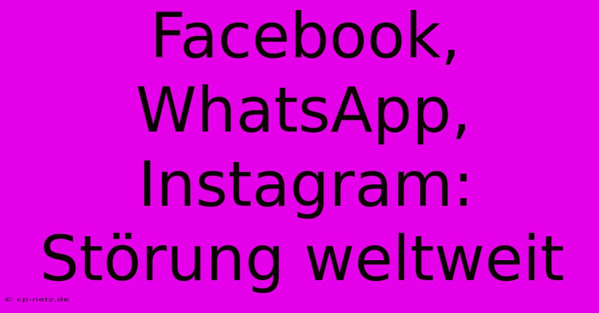 Facebook, WhatsApp, Instagram: Störung Weltweit