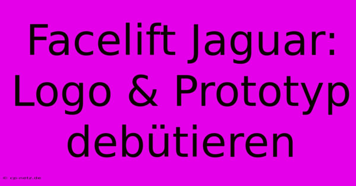 Facelift Jaguar: Logo & Prototyp Debütieren