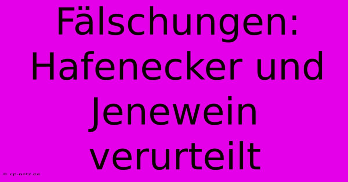 Fälschungen: Hafenecker Und Jenewein Verurteilt