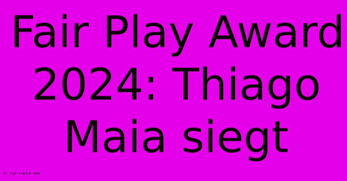 Fair Play Award 2024: Thiago Maia Siegt