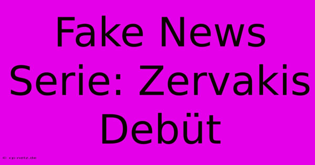 Fake News Serie: Zervakis Debüt