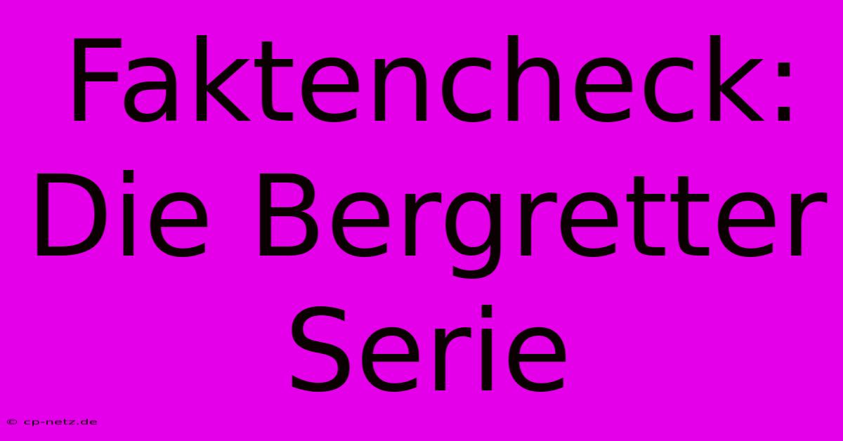 Faktencheck: Die Bergretter Serie