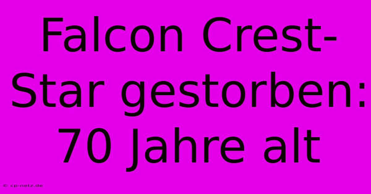 Falcon Crest-Star Gestorben: 70 Jahre Alt