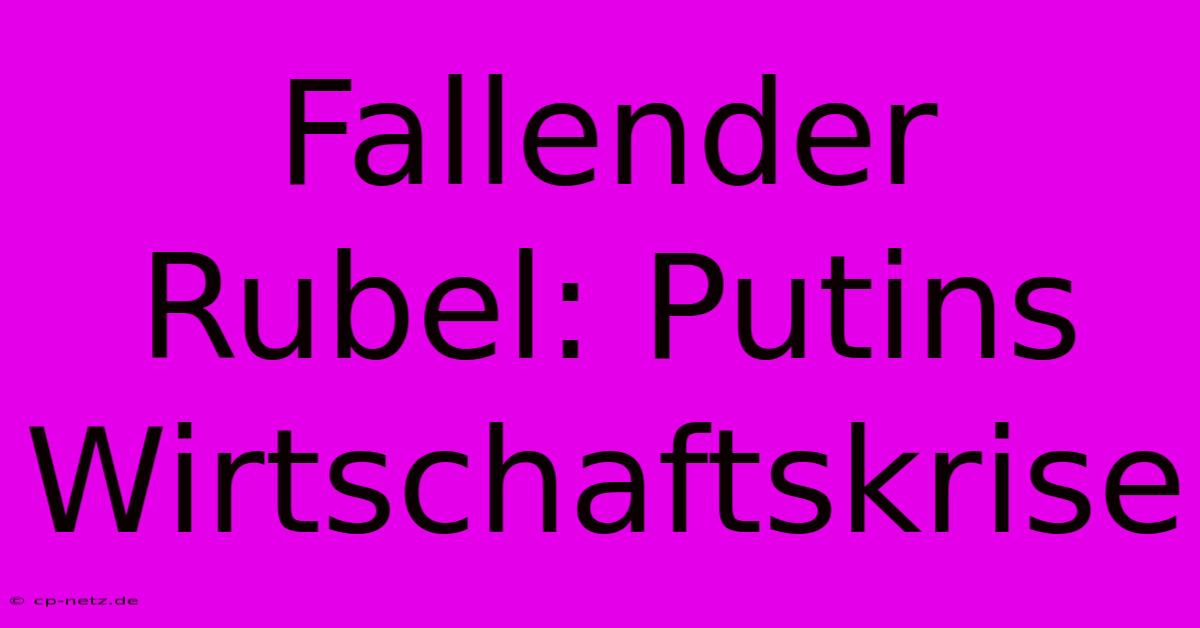 Fallender Rubel: Putins Wirtschaftskrise