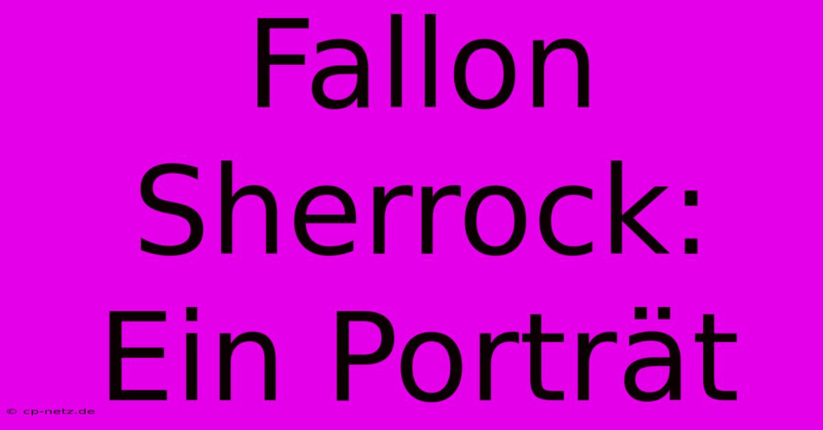 Fallon Sherrock: Ein Porträt