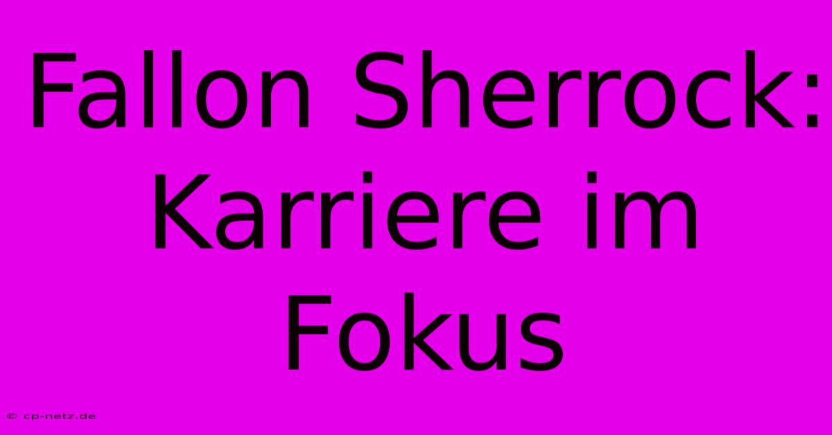 Fallon Sherrock: Karriere Im Fokus