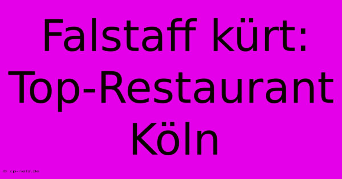 Falstaff Kürt: Top-Restaurant Köln