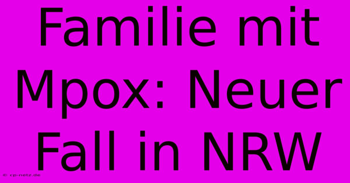 Familie Mit Mpox: Neuer Fall In NRW