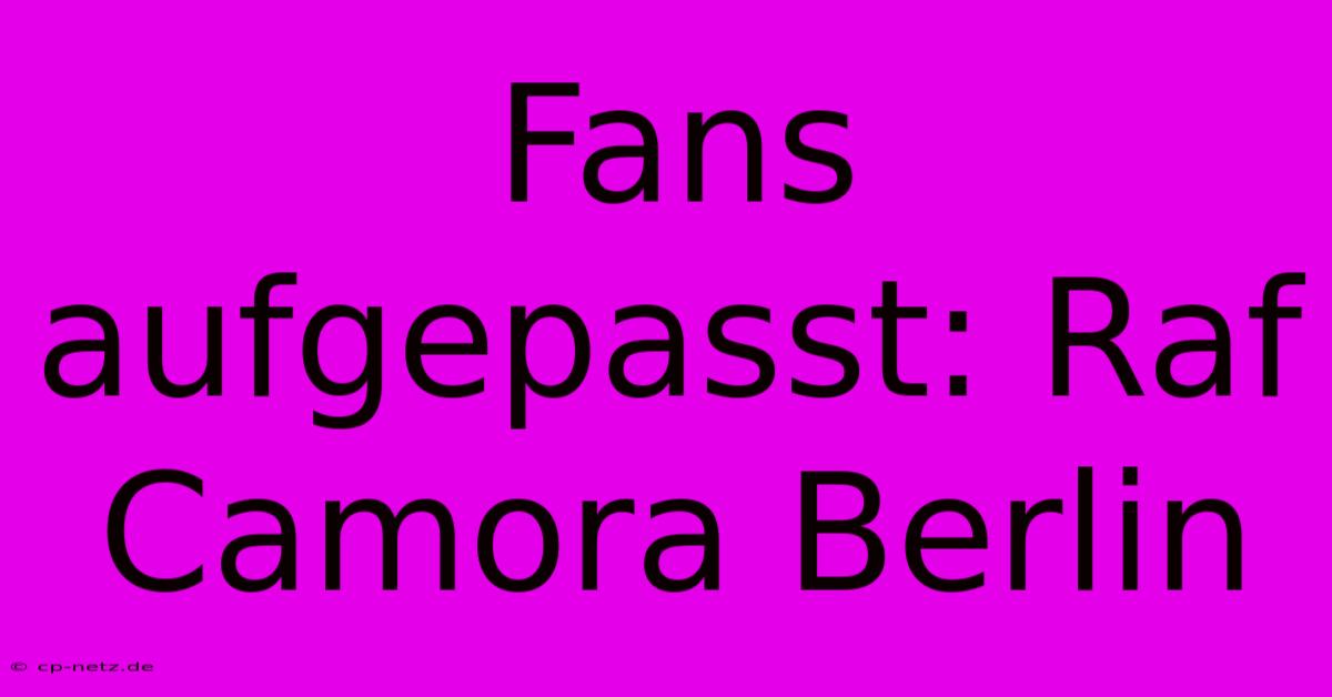 Fans Aufgepasst: Raf Camora Berlin