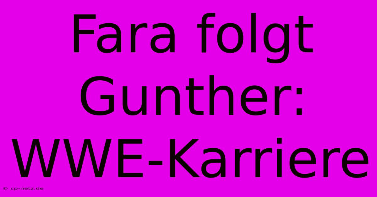 Fara Folgt Gunther: WWE-Karriere