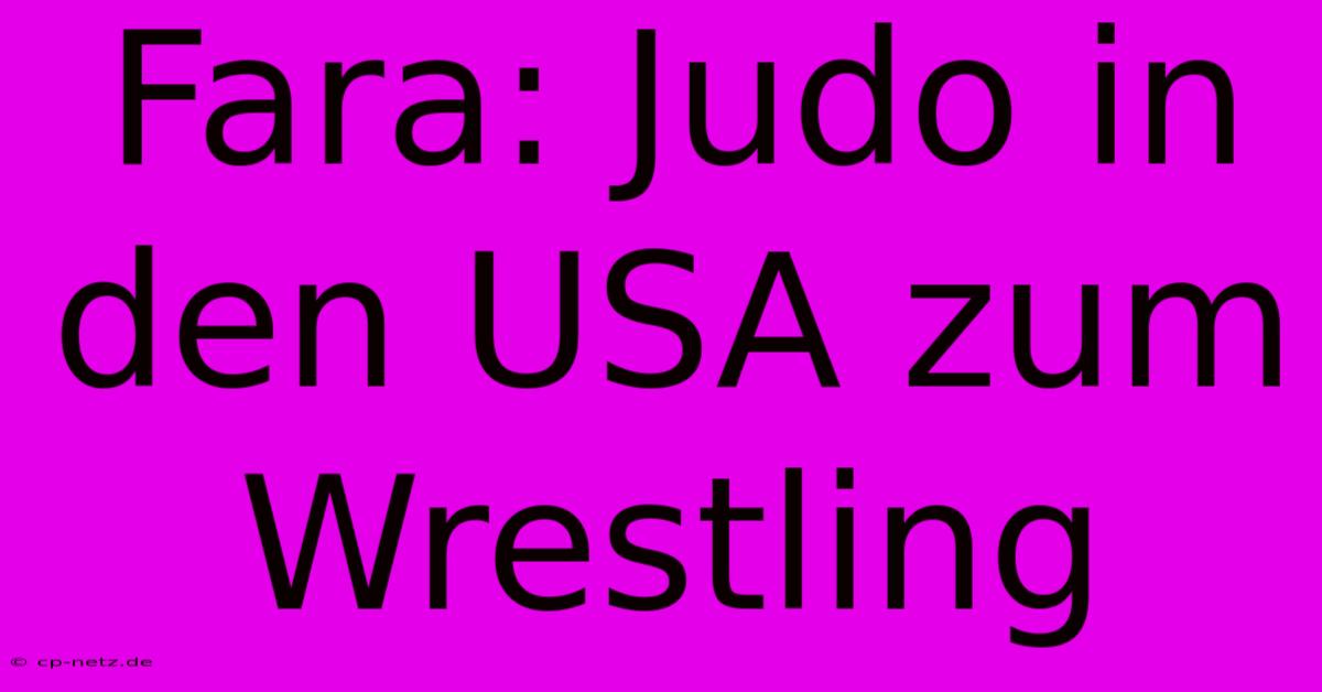 Fara: Judo In Den USA Zum Wrestling