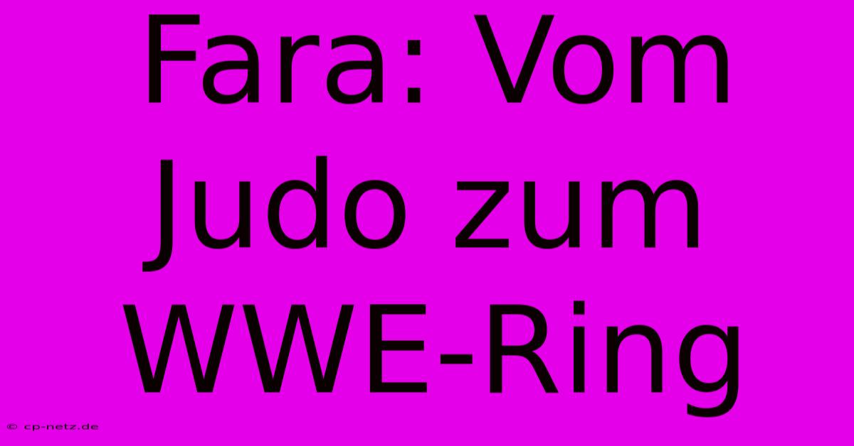 Fara: Vom Judo Zum WWE-Ring